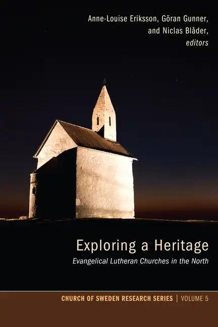 Exploring a Heritage: Evangelical Lutheran Churches in the North - Hardcover