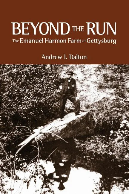 Beyond the Run: The Emanuel Harmon Farm at Gettysburg - Paperback