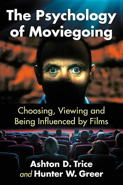 The Psychology of Moviegoing: Choosing, Viewing and Being Influenced by Films - Paperback