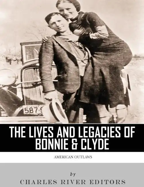 American Outlaws: The Lives and Legacies of Bonnie & Clyde - Paperback