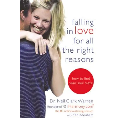 Falling in Love for All the Right Reasons: How to Find Your Soul Mate - Paperback