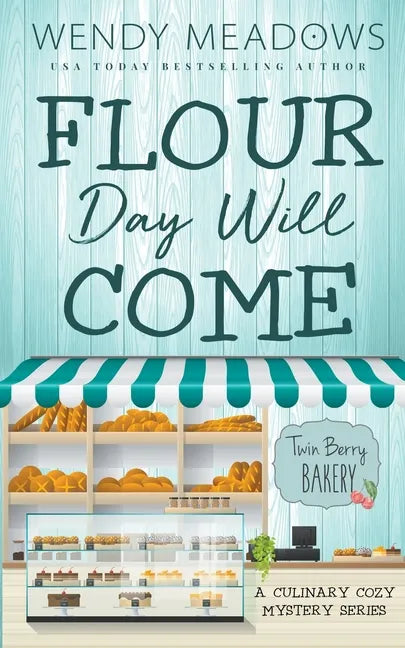 Flour Day will Come: A Culinary Cozy Mystery Series - Paperback