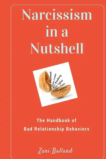 Narcissism In a Nutshell: The Handbook of Bad Relationship Behaviors - Paperback