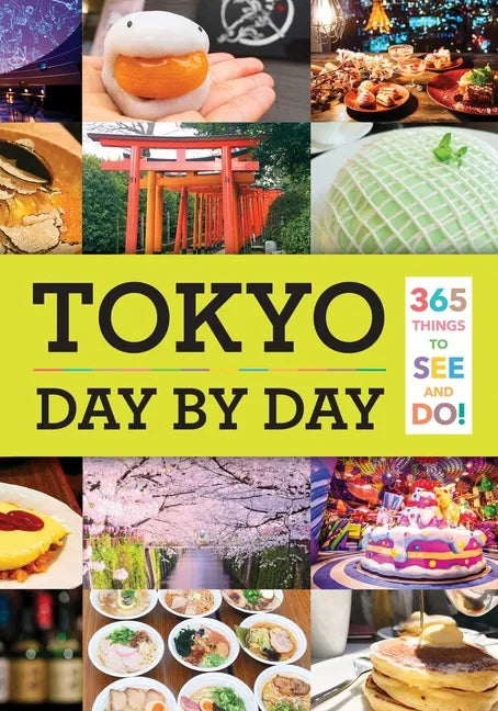 Tokyo: Day by Day: 365 Things to See and Do! - Paperback