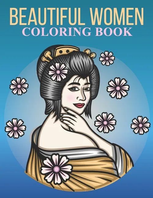 Beautiful women coloring book: An Adult Coloring Book With Stress-relif, Easy and Relaxing Coloring Pages. - Paperback