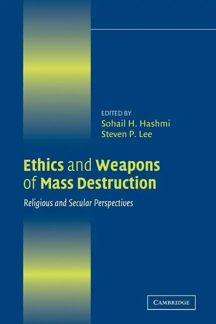 Ethics and Weapons of Mass Destruction: Religious and Secular Perspectives - Paperback