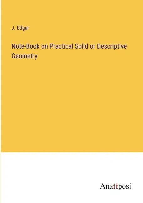Note-Book on Practical Solid or Descriptive Geometry - Paperback