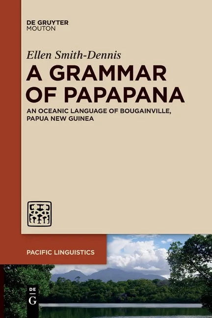 A Grammar of Papapana: An Oceanic Language of Bougainville, Papua New Guinea - Paperback