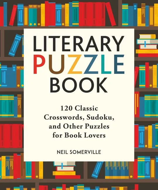Literary Puzzle Book: 120 Classic Crosswords, Sudoku, and Other Puzzles for Book Lovers - Paperback
