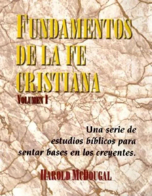 Fundamentos de la fe Cristiana: Una serie de estudios biblicos para sentar base en los creyentes = Principles of the Christian Faith - Paperback