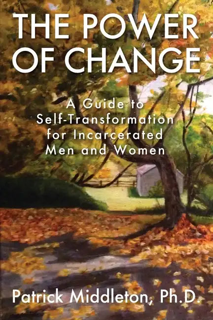 The Power of Change: A Guide to Self-Transformation for Incarcerated Men and Women - Paperback