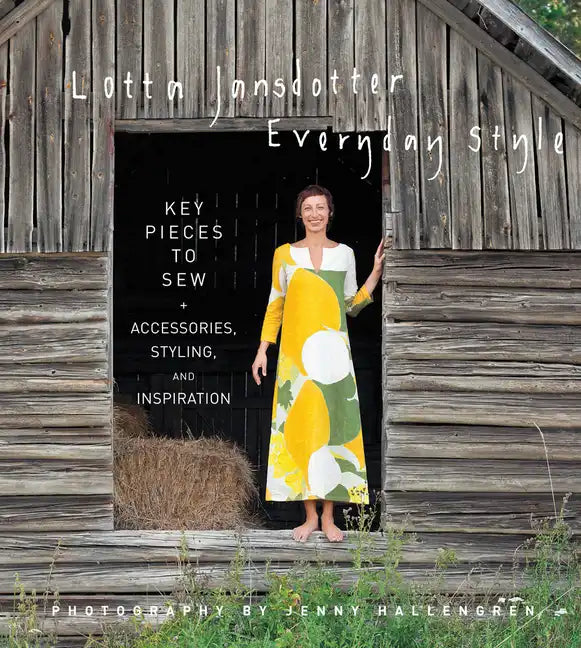 Lotta Jansdotter Everyday Style: Key Pieces to Sew + Accessories, Styling, and Inspiration - Hardcover