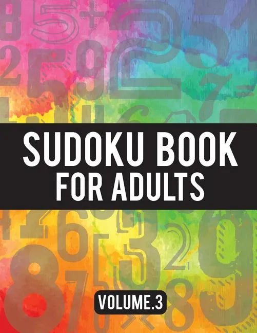 Sudoku Book For Adults: (Easy-Medium-Hard Sudoku Puzzles Book) - Activity Book For Adult Volume.3: Sudoku Puzzles Book - Paperback