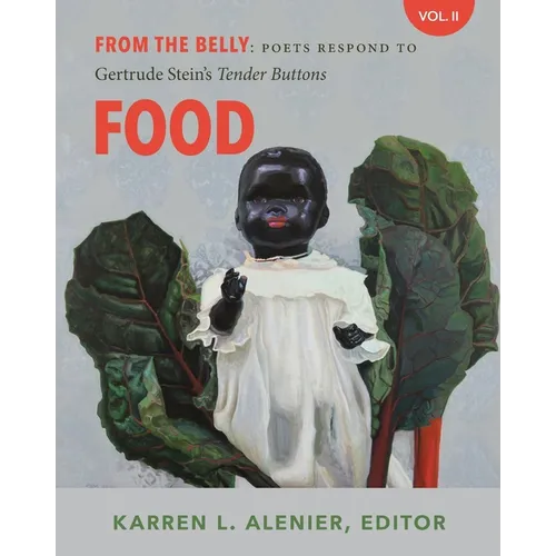 From the Belly: Poets Respond to Gertrude Stein's Tender Buttons V. II Food - Paperback