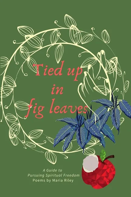 Tied Up in Fig Leaves: A Guide to Pursuing Spiritual Freedom - Paperback