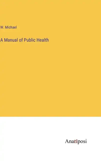 A Manual of Public Health - Hardcover