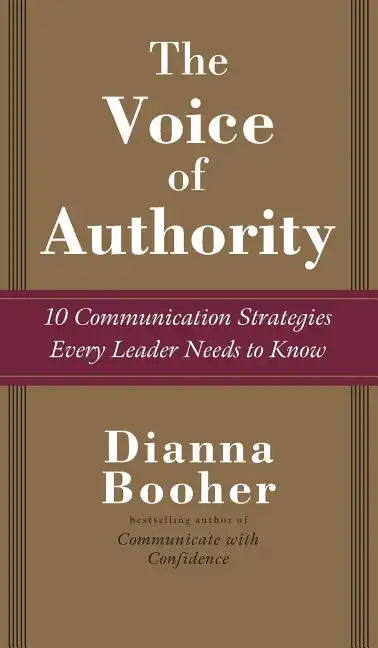 The Voice of Authority: 10 Communication Strategies Every Leader Needs to Know - Hardcover