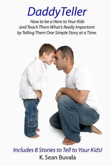 DaddyTeller: How to be a Hero to Your Kids and Teach Them What's Really by Telling Them One Simple Story at a Time - Paperback