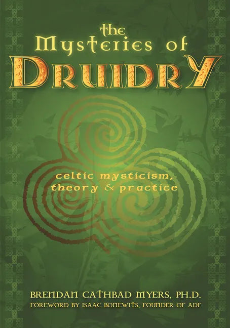 The Mysteries of Druidry: Celtic Mysticism, Theory, and Practice (a Training Manual for the Modern-Druid) - Paperback