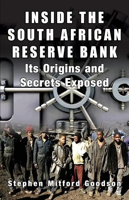 Inside the South African Reserve Bank: Its Origins and Secrets Exposed - Paperback