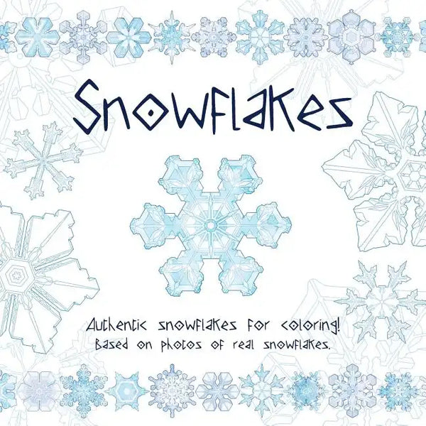 Snowflakes: Authentic snowflakes for coloring! Based on photos of real snowflakes. - Paperback
