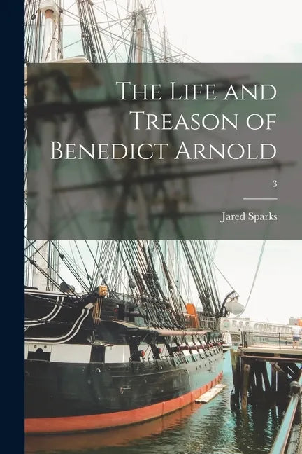 The Life and Treason of Benedict Arnold; 3 - Paperback