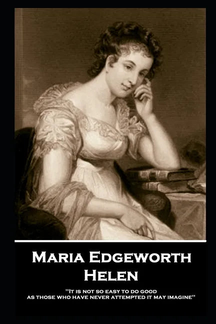 Maria Edgeworth - Helen: 'It is not so easy to do good as those who have never attempted it may imagine'' - Paperback