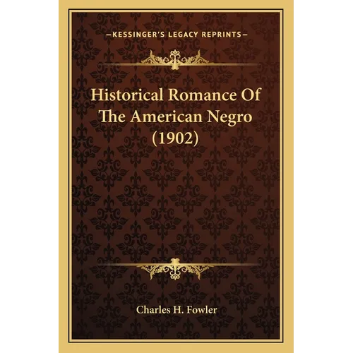 Historical Romance Of The American Negro (1902) - Paperback