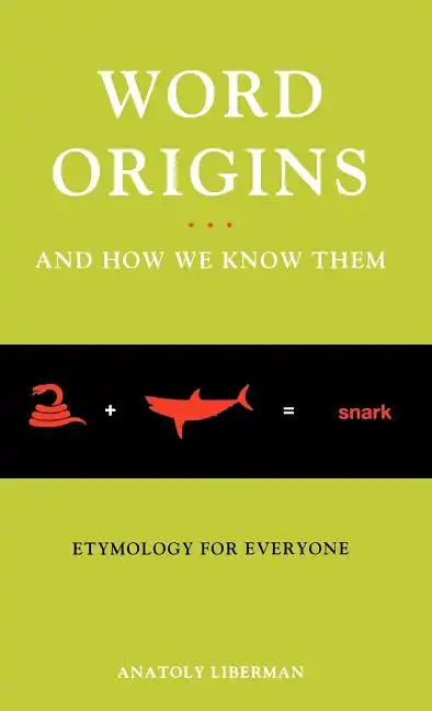 Word Origins ... and How We Know Them: Etymology for Everyone - Hardcover