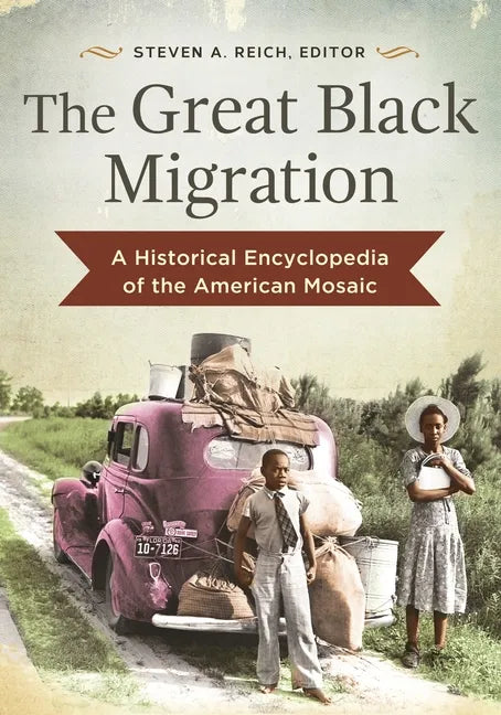 The Great Black Migration: A Historical Encyclopedia of the American Mosaic - Hardcover