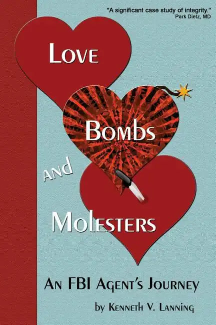 Love, Bombs, and Molesters: An FBI Agent's Journey - Paperback
