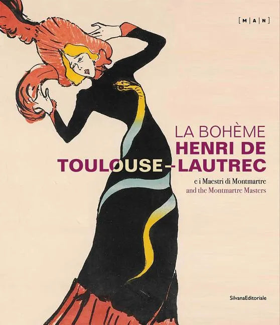 La Bohème: Henri de Toulouse-Lautrec and the Montmartre Masters - Hardcover