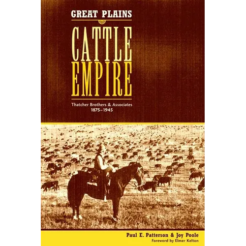Great Plains Cattle Empire: Thatcher Brothers and Associates, 1875-1945 - Paperback