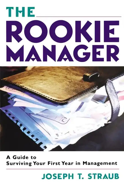 The Rookie Manager: A Guide to Surviving Your First Year in Management - Paperback