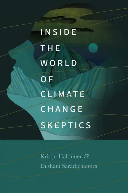 Inside the World of Climate Change Skeptics - Hardcover