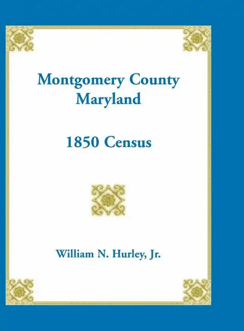 Montgomery County, Maryland 1850 Census - Hardcover