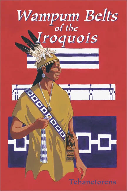 Waumpum Belts of the Iroquois - Paperback