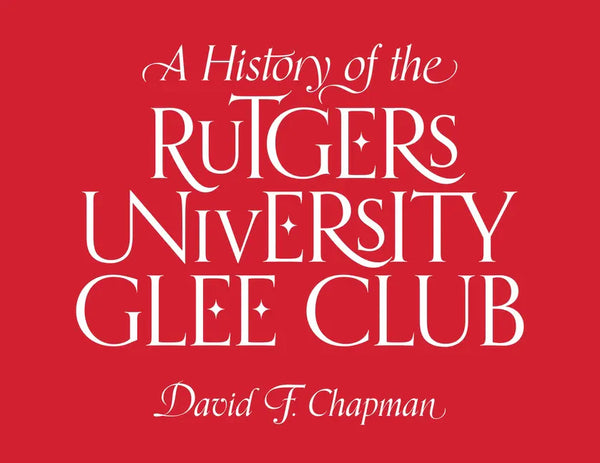 A History of the Rutgers University Glee Club - Hardcover