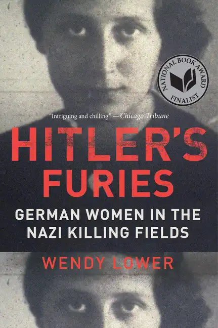 Hitler's Furies: German Women in the Nazi Killing Fields - Paperback