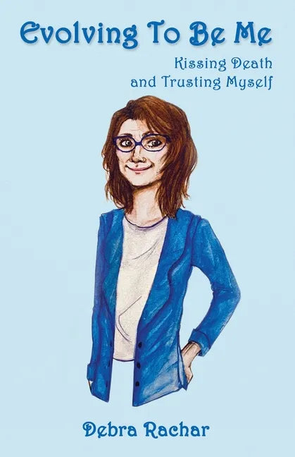 Evolving To Be Me: Kissing Death and Trusting Myself - Paperback