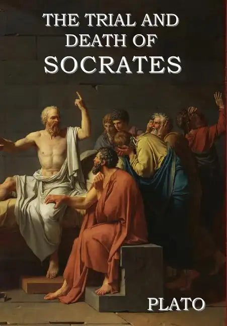 The Trial and Death of Socrates - Hardcover