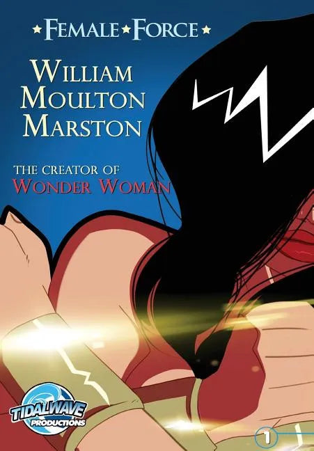 Female Force: William M. Marston the creator of "Wonder Woman" - Paperback