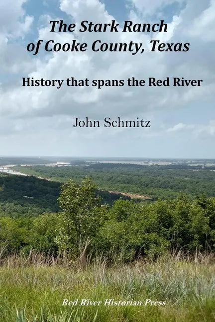 The Stark Ranch of Cooke County, Texas: History that Spans the Red River - Paperback