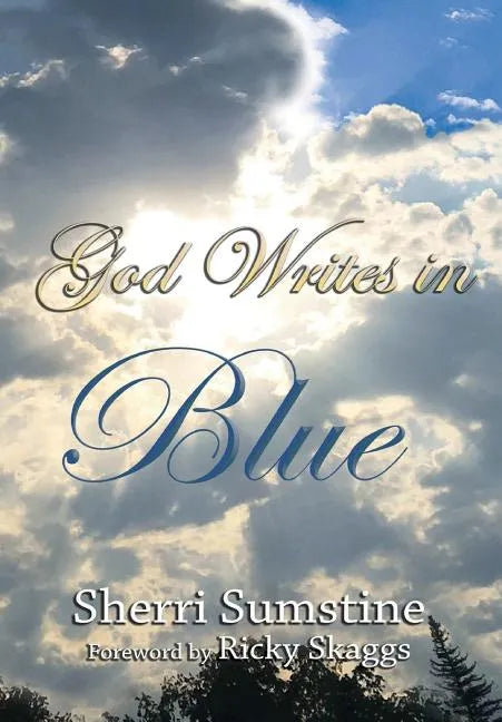 God Writes In Blue: Powerful short stories of how God writes hope and promise into the stories of our lives - Hardcover