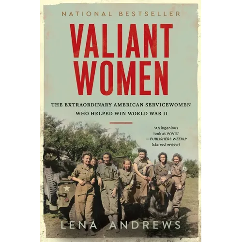 Valiant Women: The Extraordinary American Servicewomen Who Helped Win World War II - Paperback