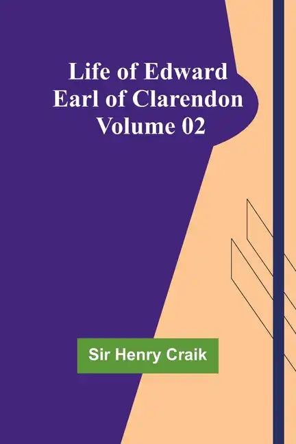 Life of Edward Earl of Clarendon - Volume 02 - Paperback
