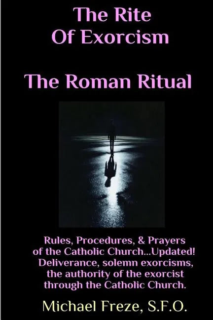 The Rite Of Exorcism The Roman Ritual: Rules, Procedures, Prayers of the Catholic Church - Paperback