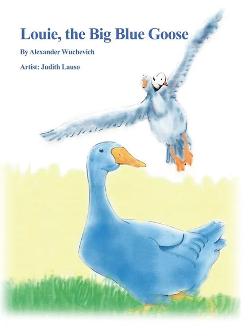 Louie, the Big Blue Goose - Hardcover