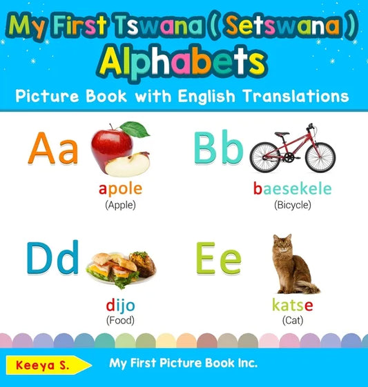 My First Tswana ( Setswana ) Alphabets Picture Book with English Translations: Bilingual Early Learning & Easy Teaching Tswana ( Setswana ) Books for - Hardcover