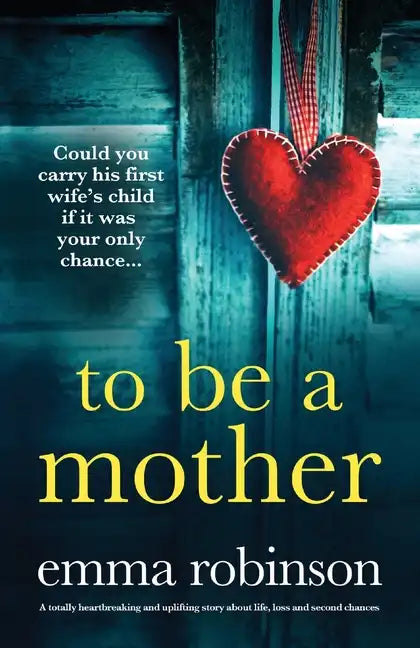 To Be a Mother: A totally heartbreaking and uplifting story about life, loss and second chances - Paperback